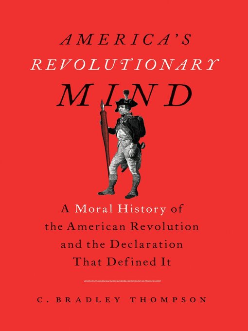 Title details for America's Revolutionary Mind by C. Bradley Thompson - Available